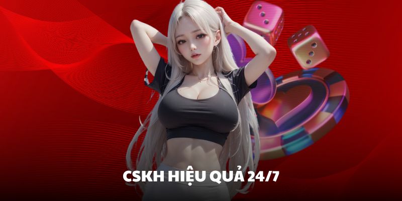 Hỗ trợ hiệu quả với CSKH 24/7